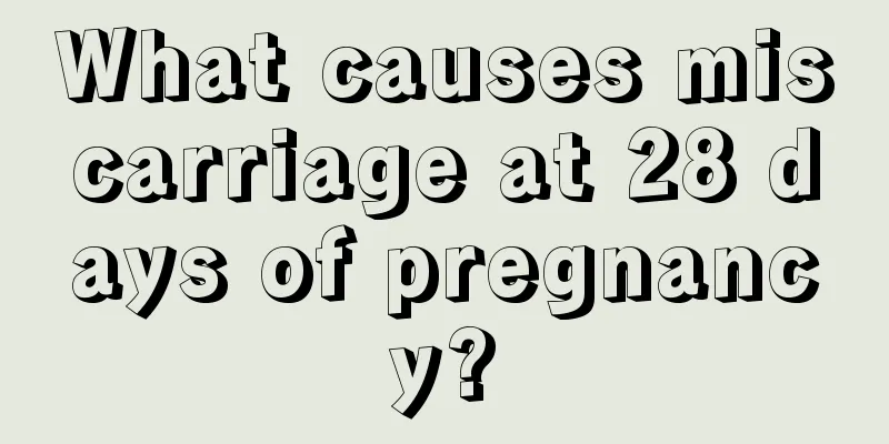 What causes miscarriage at 28 days of pregnancy?