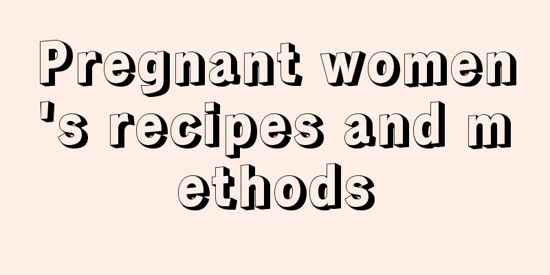 Pregnant women's recipes and methods