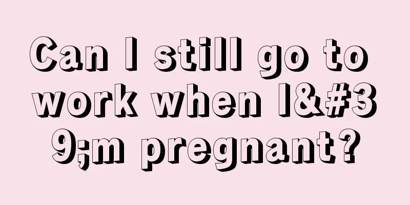 Can I still go to work when I'm pregnant?