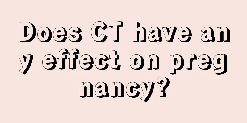 Does CT have any effect on pregnancy?