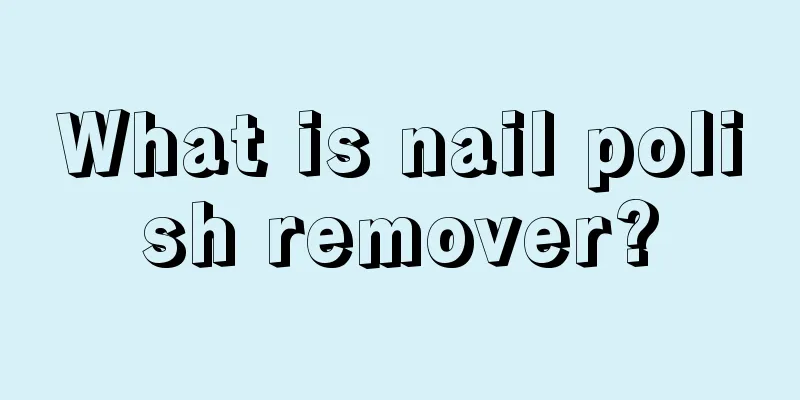 What is nail polish remover?