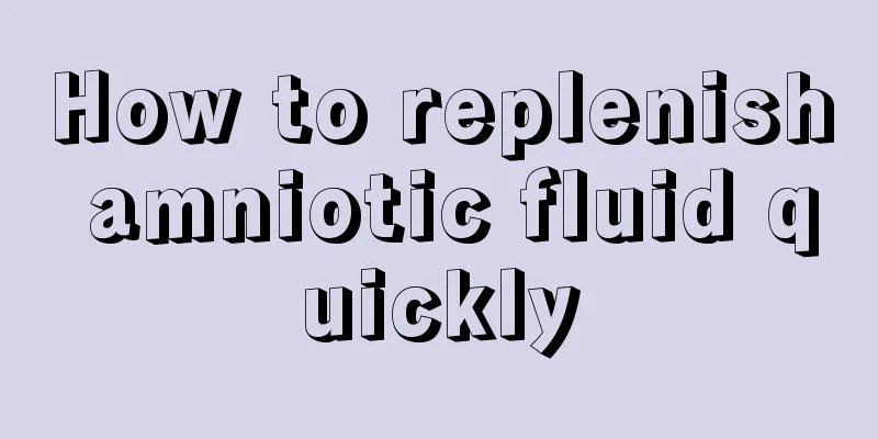 How to replenish amniotic fluid quickly