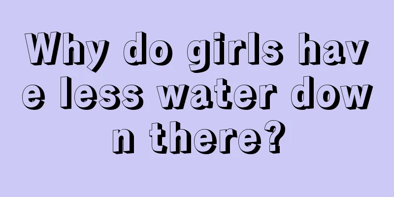 Why do girls have less water down there?