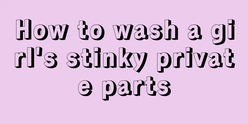 How to wash a girl's stinky private parts