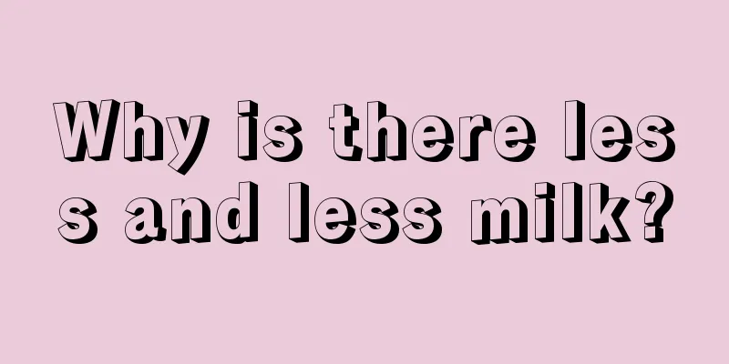 Why is there less and less milk?