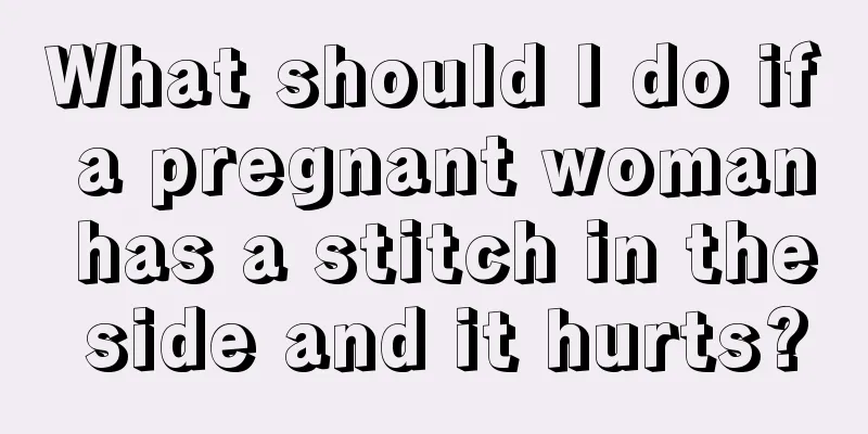 What should I do if a pregnant woman has a stitch in the side and it hurts?