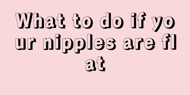 What to do if your nipples are flat