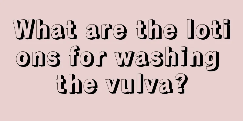 What are the lotions for washing the vulva?