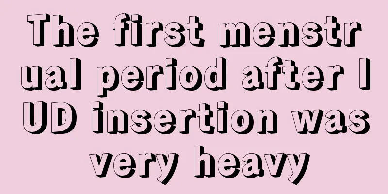 The first menstrual period after IUD insertion was very heavy