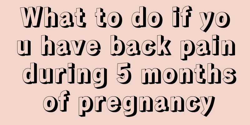 What to do if you have back pain during 5 months of pregnancy