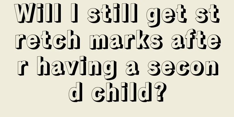 Will I still get stretch marks after having a second child?