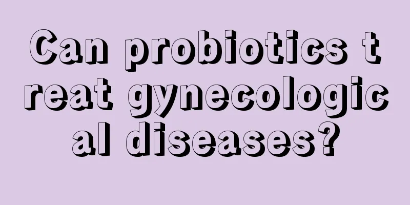 Can probiotics treat gynecological diseases?