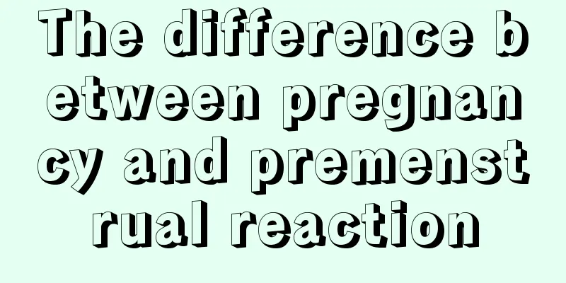 The difference between pregnancy and premenstrual reaction