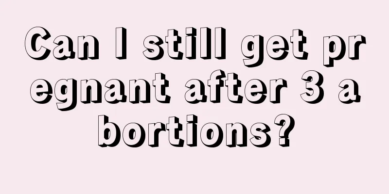 Can I still get pregnant after 3 abortions?