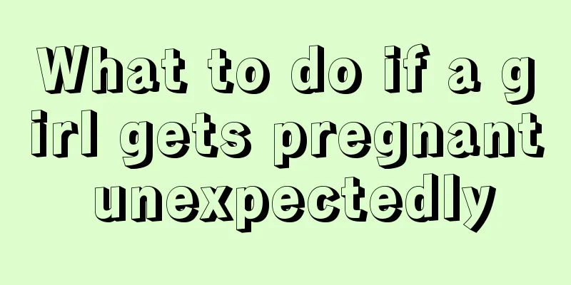 What to do if a girl gets pregnant unexpectedly