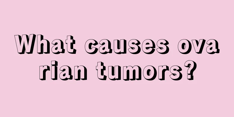 What causes ovarian tumors?