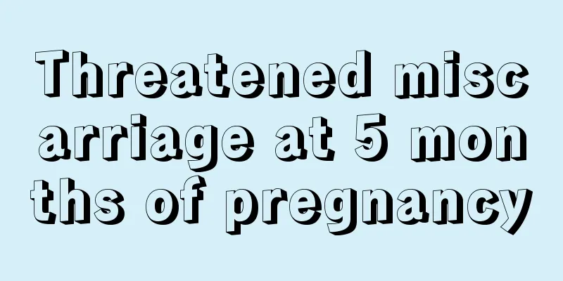 Threatened miscarriage at 5 months of pregnancy