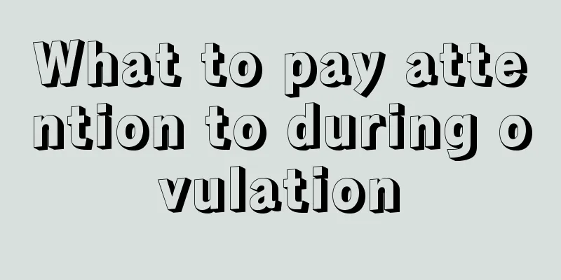 What to pay attention to during ovulation