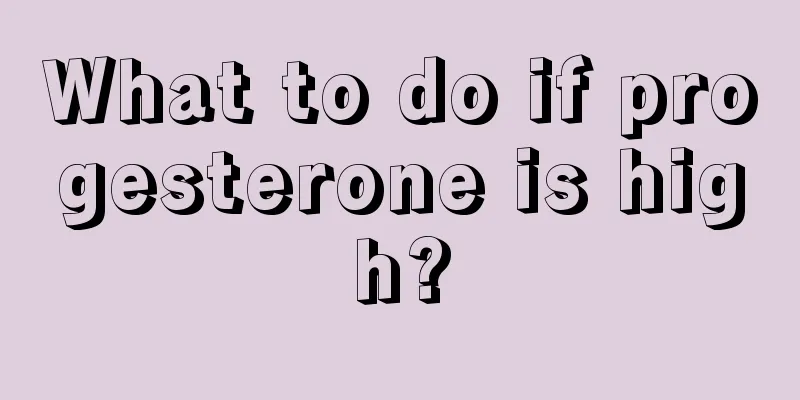 What to do if progesterone is high?