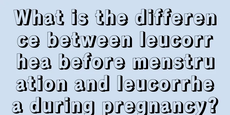 What is the difference between leucorrhea before menstruation and leucorrhea during pregnancy?