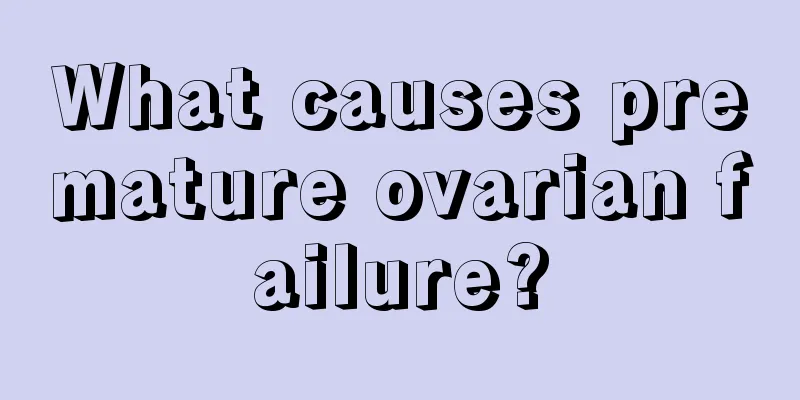 What causes premature ovarian failure?