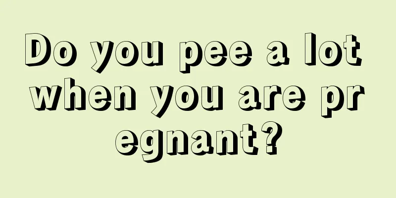 Do you pee a lot when you are pregnant?