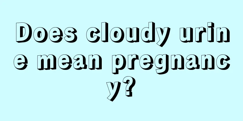 Does cloudy urine mean pregnancy?