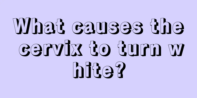 What causes the cervix to turn white?