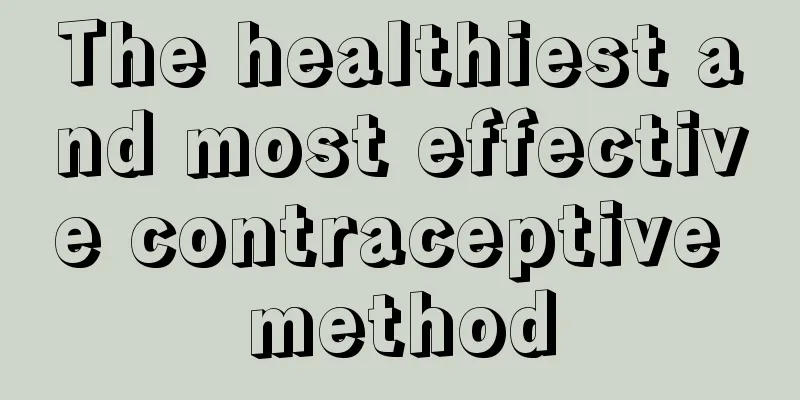 The healthiest and most effective contraceptive method