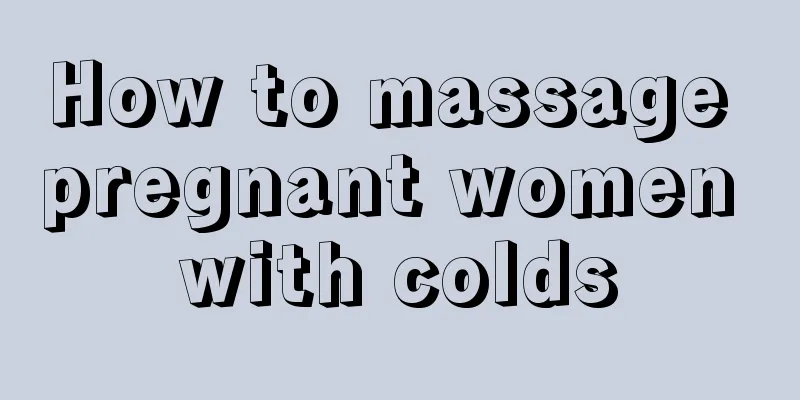 How to massage pregnant women with colds