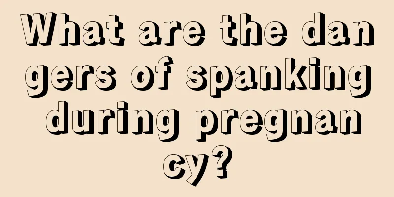 What are the dangers of spanking during pregnancy?