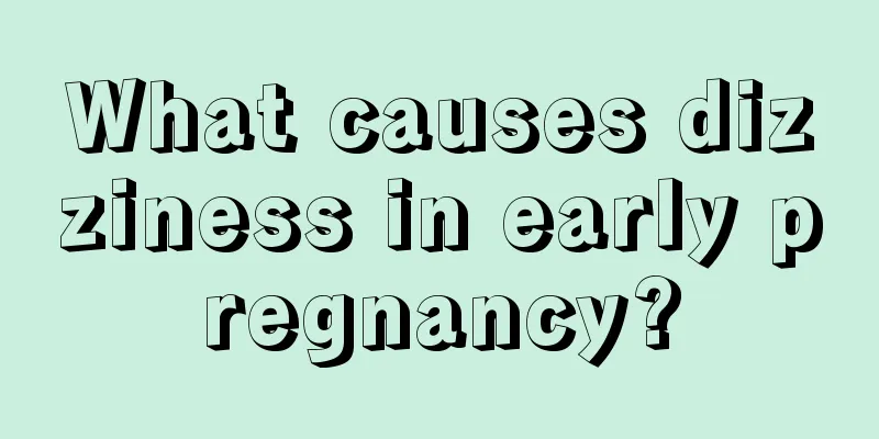 What causes dizziness in early pregnancy?