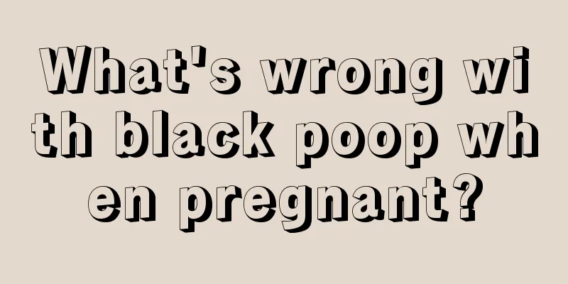 What's wrong with black poop when pregnant?