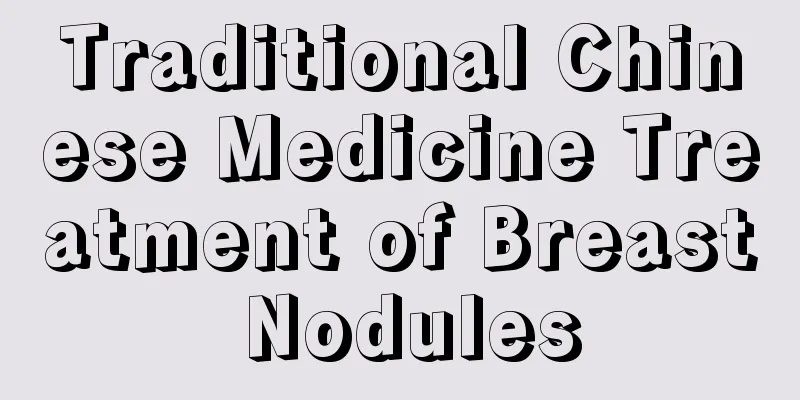 Traditional Chinese Medicine Treatment of Breast Nodules