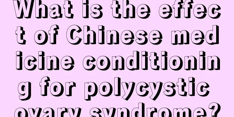 What is the effect of Chinese medicine conditioning for polycystic ovary syndrome?