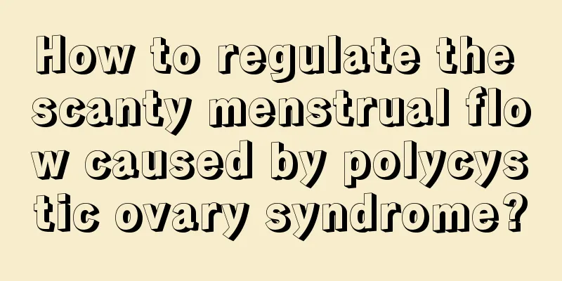 How to regulate the scanty menstrual flow caused by polycystic ovary syndrome?