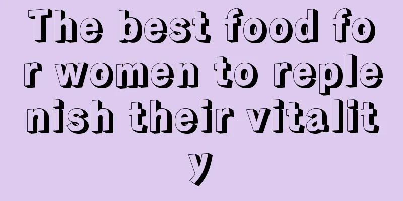 The best food for women to replenish their vitality