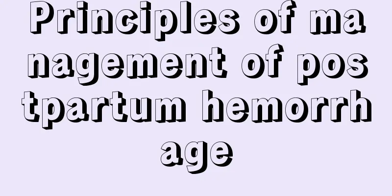 Principles of management of postpartum hemorrhage