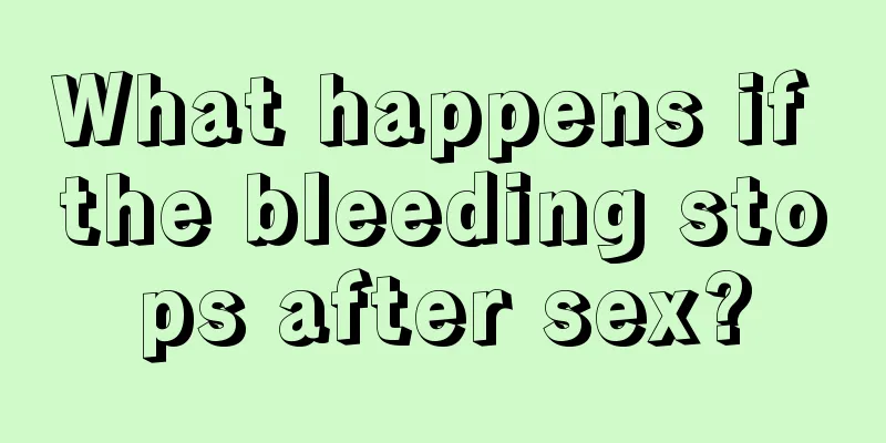 What happens if the bleeding stops after sex?