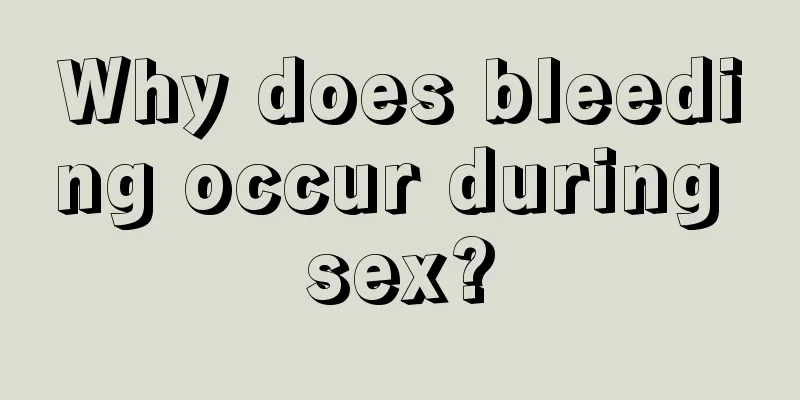 Why does bleeding occur during sex?