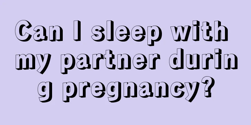 Can I sleep with my partner during pregnancy?