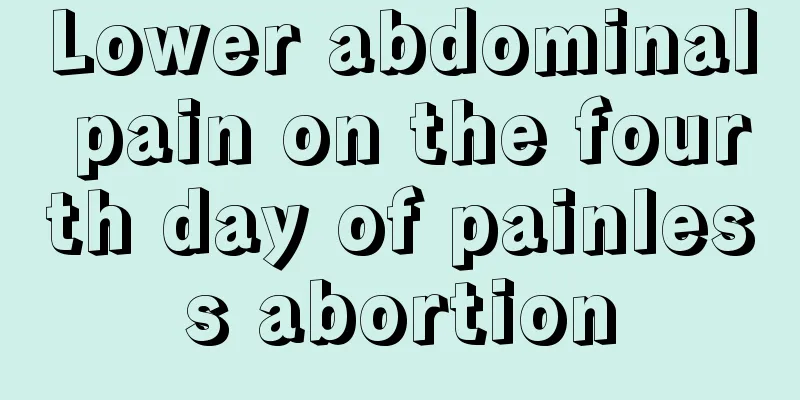 Lower abdominal pain on the fourth day of painless abortion