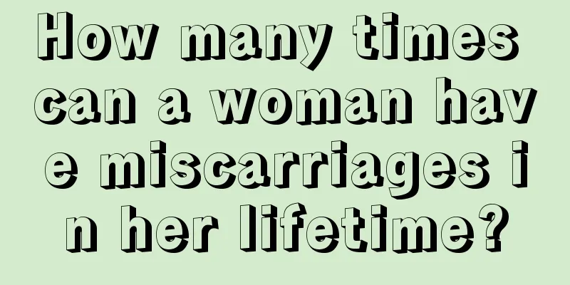 How many times can a woman have miscarriages in her lifetime?