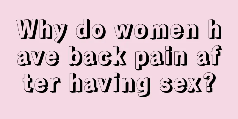 Why do women have back pain after having sex?