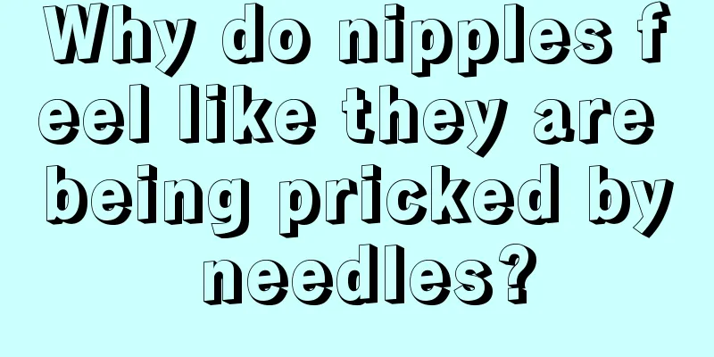 Why do nipples feel like they are being pricked by needles?