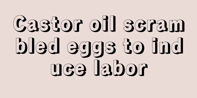 Castor oil scrambled eggs to induce labor