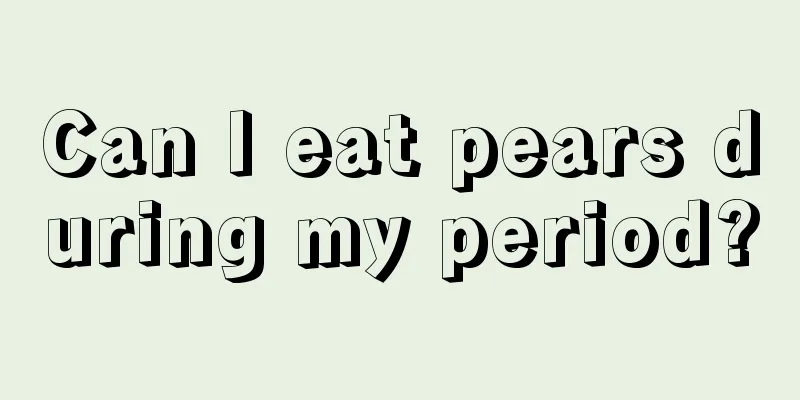 Can I eat pears during my period?