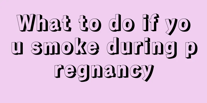 What to do if you smoke during pregnancy