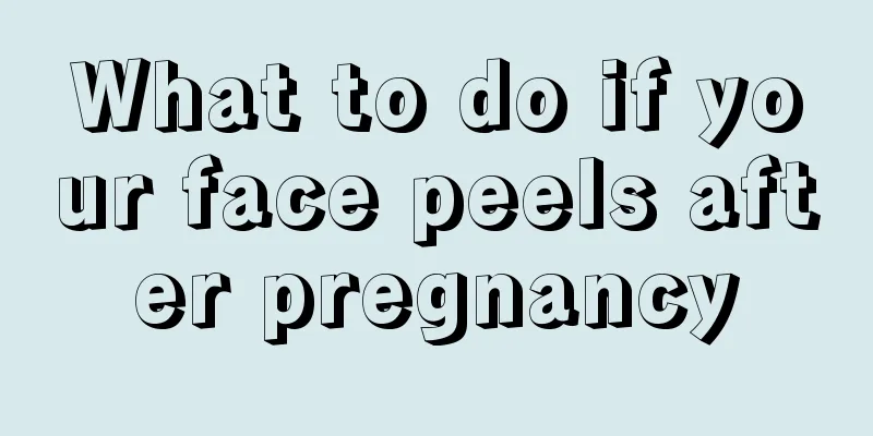 What to do if your face peels after pregnancy