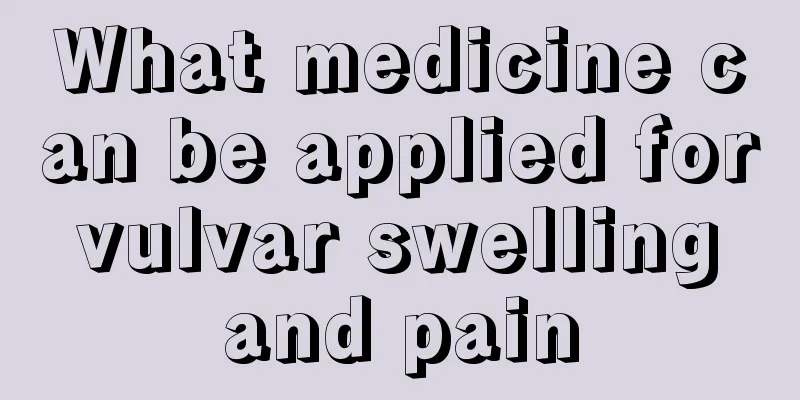 What medicine can be applied for vulvar swelling and pain